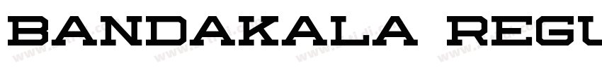 Bandakala Regular字体转换 Bandakala Regular字体转换